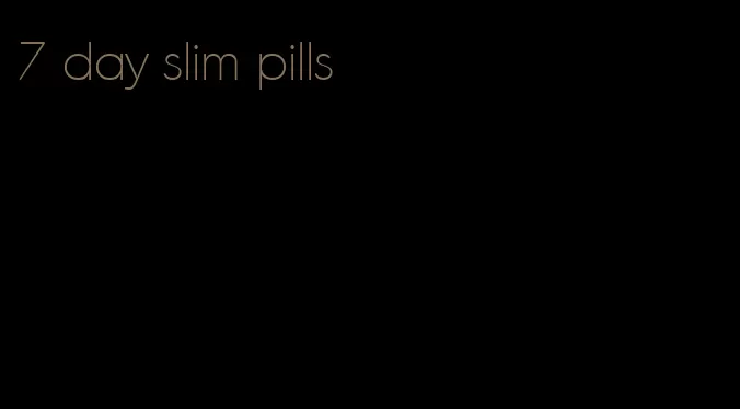 7 day slim pills