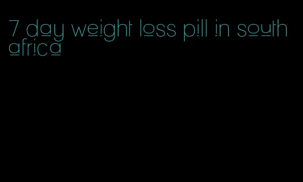 7 day weight loss pill in south africa