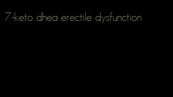 7-keto dhea erectile dysfunction