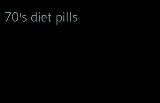 70's diet pills