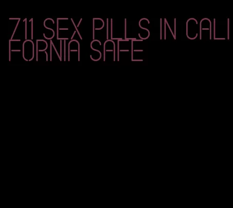 711 sex pills in california safe