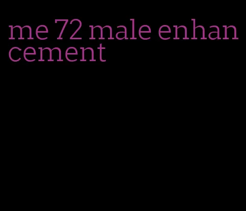 me 72 male enhancement