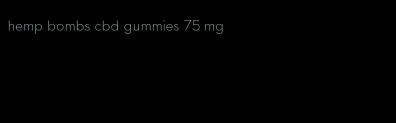 hemp bombs cbd gummies 75 mg