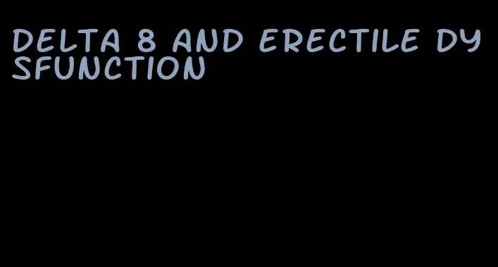 delta 8 and erectile dysfunction