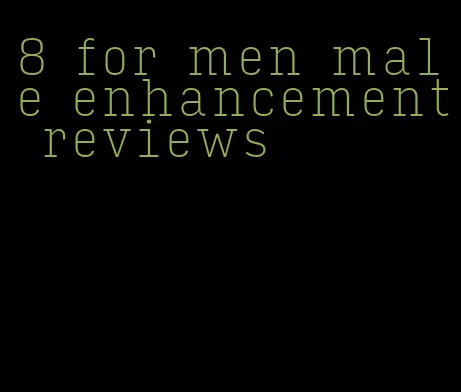 8 for men male enhancement reviews