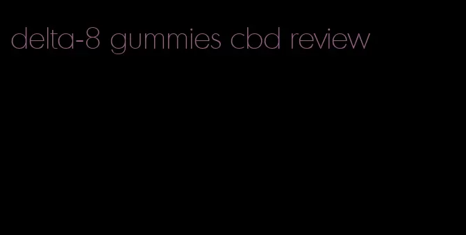 delta-8 gummies cbd review