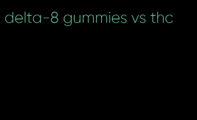 delta-8 gummies vs thc