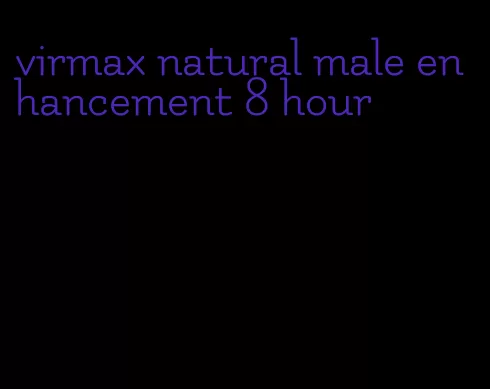 virmax natural male enhancement 8 hour