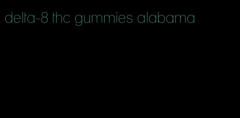 delta-8 thc gummies alabama