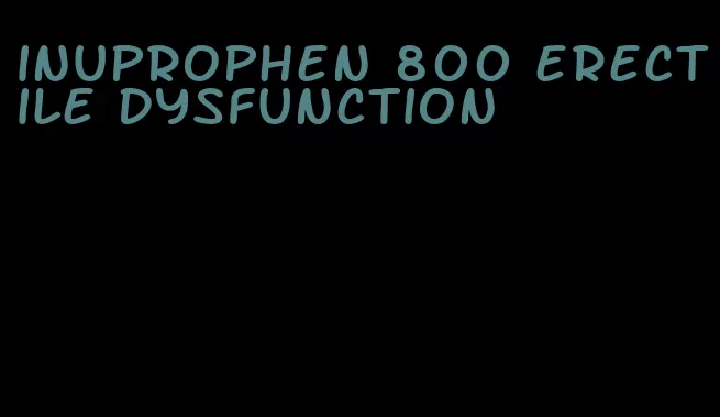 inuprophen 800 erectile dysfunction