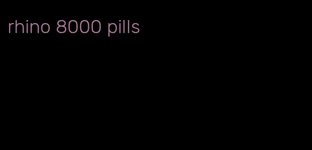 rhino 8000 pills