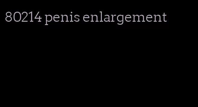 80214 penis enlargement