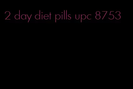 2 day diet pills upc 8753