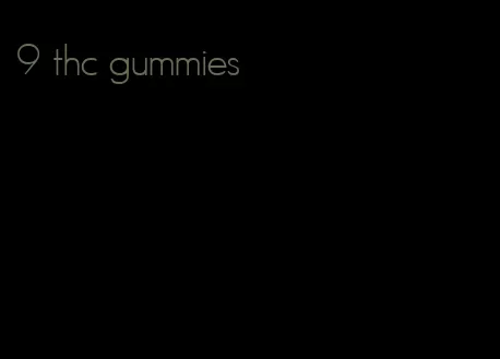 9 thc gummies