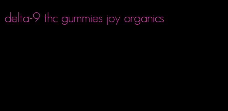 delta-9 thc gummies joy organics