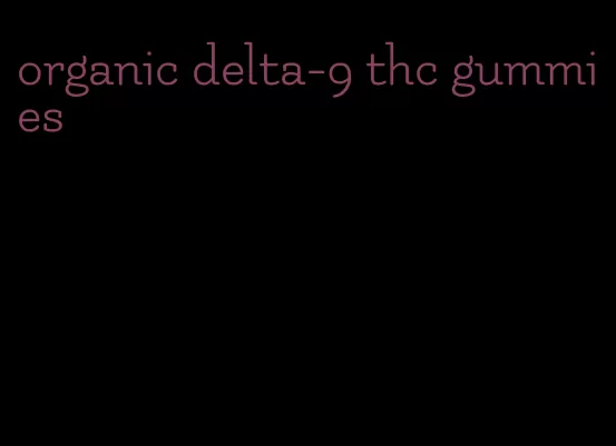 organic delta-9 thc gummies