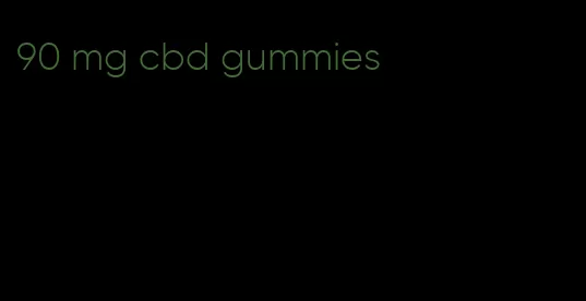 90 mg cbd gummies