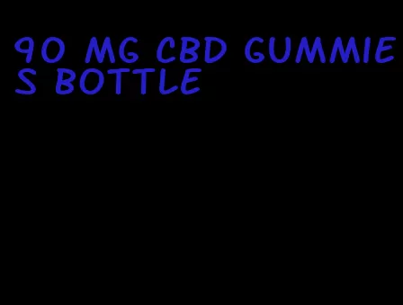 90 mg cbd gummies bottle