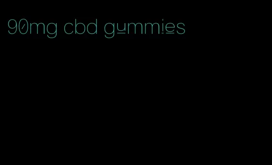 90mg cbd gummies