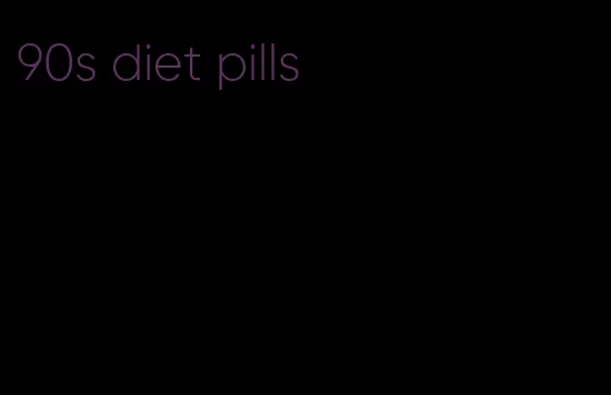 90s diet pills