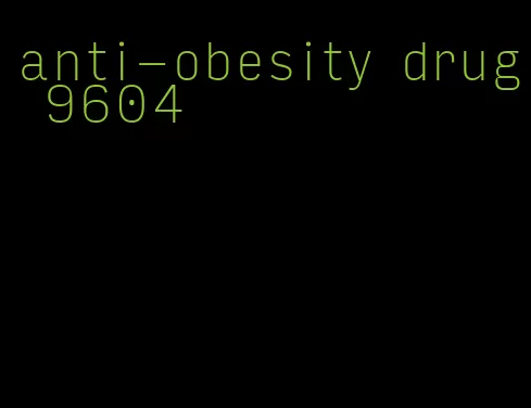 anti-obesity drug 9604