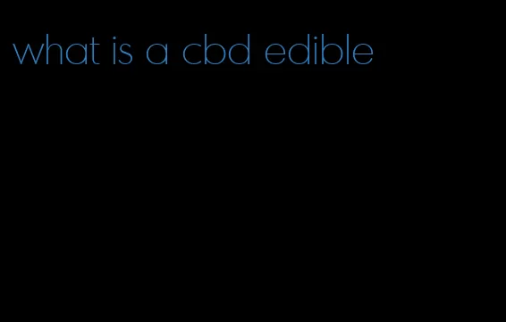 what is a cbd edible