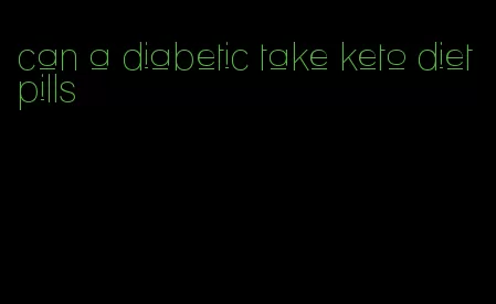 can a diabetic take keto diet pills