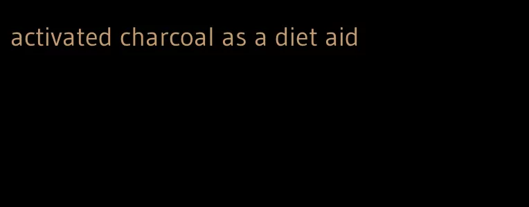 activated charcoal as a diet aid