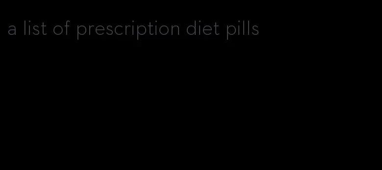 a list of prescription diet pills