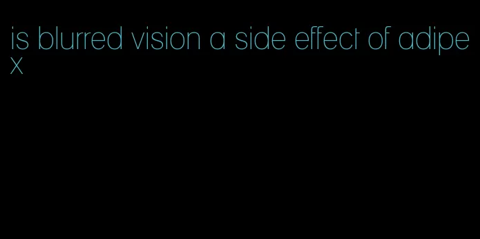 is blurred vision a side effect of adipex