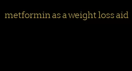 metformin as a weight loss aid