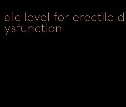 a1c level for erectile dysfunction