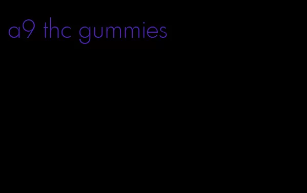 a9 thc gummies