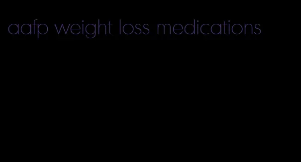 aafp weight loss medications