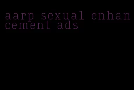 aarp sexual enhancement ads