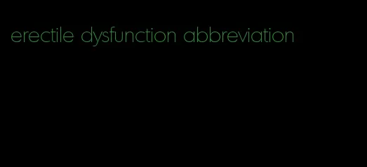 erectile dysfunction abbreviation