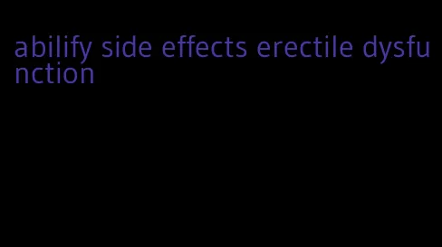 abilify side effects erectile dysfunction