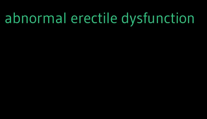 abnormal erectile dysfunction