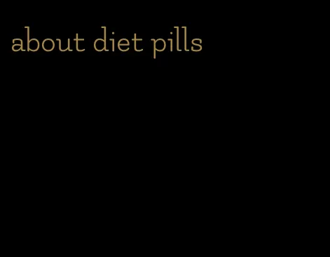 about diet pills