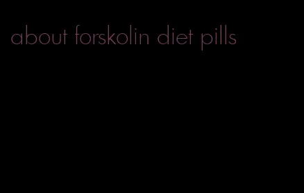 about forskolin diet pills