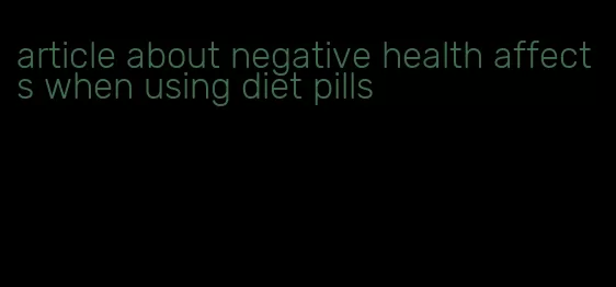 article about negative health affects when using diet pills