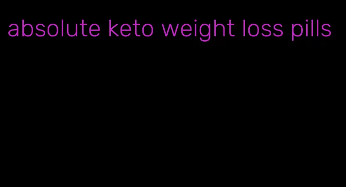 absolute keto weight loss pills