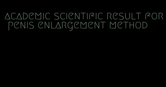 academic scientific result for penis enlargement method