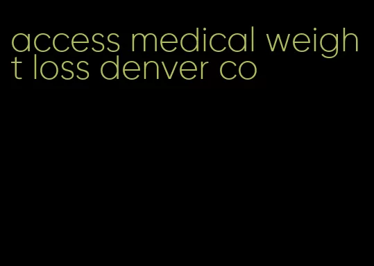 access medical weight loss denver co