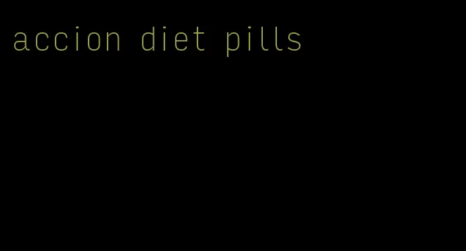 accion diet pills