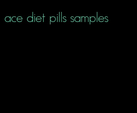 ace diet pills samples