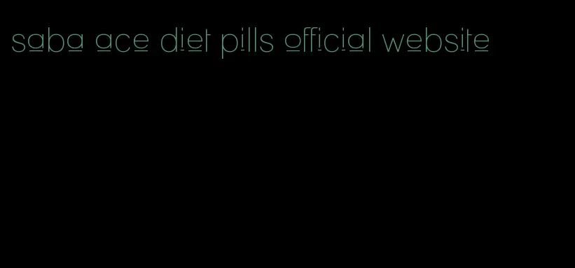 saba ace diet pills official website