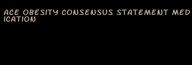 ace obesity consensus statement medication