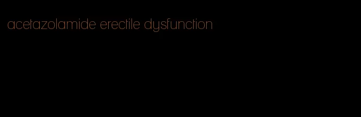 acetazolamide erectile dysfunction