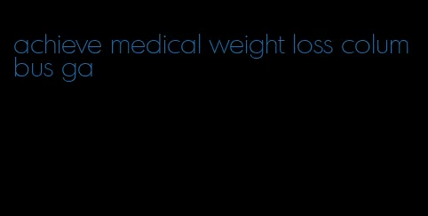 achieve medical weight loss columbus ga